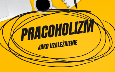 PRACOHOLIZM jako uzależnienie
